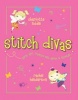 Stitch Divas - New Ways to Get Creative with Yarns and Threads (Paperback) - Charlotte Liddle Photo