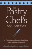 The Pastry Chef's Companion - A Comprehnsive Resource Guide for the Baking and Pastry Professional (Paperback) - Glenn Rinsky Photo