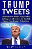 Trump Tweets - A Collection of Donald Trump's Most Outrageous, Offensive, and Deleted Tweets from Trump's Twitter Page (Paperback) - Tony Robson Photo