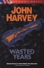 Wasted Years (Paperback) - John Harvey Photo