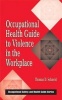 Occupational Health Guide to Violence in the Workplace (Hardcover) - Thomas D Schneid Photo