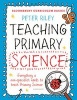 Bloomsbury Curriculum Basics: Teaching Primary Science - Everything a Non-Specialist Needs to Teach Primary Science (Paperback) - Peter Riley Photo