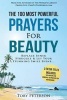 Prayer the 100 Most Powerful Prayers for Beauty 2 Amazing Books Included to Pray for Women & Motherhood - Replace Inner Struggle and Let Your Stunning Smile Shine (Paperback) - Toby Peterson Photo