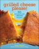 Grilled Cheese, Please - 50 Scrumptiously Cheesy Recipes (Hardcover) - Laura Werlin Photo