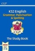 KS2 English: Grammar, Punctuation and Spelling Study Book (for the New Curriculum) (Paperback) - CGP Books Photo