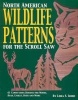 North American Wildlife Patterns for the Scroll Saw - 61 Captivating Designs for Moose, Bear, Eagles, Deer and More (Paperback) - Lora S Irish Photo