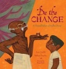 Be the Change - A Grandfather Gandhi Story (Hardcover) - Arun Gandhi Photo