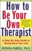 How to be Your Own Therapist - A Step-by-Step Guide to Taking Back Your Life (Paperback, New ed) - Patricia A Farrell Photo