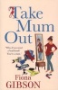 Take Mum Out (Paperback) - Fiona Gibson Photo