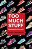 Too Much Stuff - Capitalism in Crisis (Hardcover) - Kozo Yamamura Photo