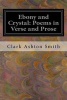 Ebony and Crystal - Poems in Verse and Prose (Paperback) - Clark Ashton Smith Photo