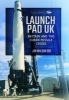 Launch Pad UK: Britain and the Cuban Missile Crisis (Paperback) - Jim Wilson Photo