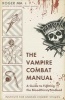 The Vampire Combat Manual - A Guide to Fighting the Bloodthirsty Undead (Paperback) - Roger Ma Photo