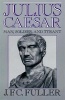 Julius Caesar - Man, Soldier, and Tyrant (Paperback, Revised) - JFC Fuller Photo