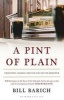 A Pint of Plain - Tradition, Change and the Fate of the Irish Pub (Paperback) - Bill Barich Photo