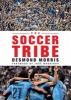 The Soccer Tribe (Hardcover) - Desmond Morris Photo