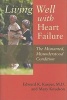 Living Well with Heart Failure, the Misnamed, Misunderstood Condition (Hardcover) - Edward K Kasper Photo