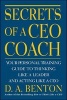 Secrets of a CEO Coach - Your Personal Training Guide to Thinking Like a Leader and Acting Like a CEO (Paperback, New edition) - DA Benton Photo