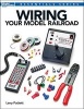 Wiring Your Model Railroad (Paperback) - Larry Puckett Photo