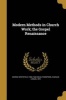 Modern Methods in Church Work; The Gospel Renaissance (Paperback) - George Whitefield 1865 1946 Mead Photo