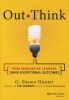 Out Think - How Innovative Leaders Drive Exceptional Outcomes (Hardcover) - G Shawn Hunter Photo