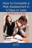 How to Complete a Risk Assessment in 5 Days or Less (Hardcover) - Thomas R Peltier Photo