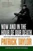 Now and in the Hour of Our Death - A Novel of the Irish Troubles (Paperback) - Patrick Taylor Photo