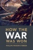 How the War Was Won - Air-Sea Power and Allied Victory in World War II (Hardcover) - Phillips Payson OBrien Photo