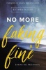 No More Faking Fine - Ending the Pretending (Paperback) - Esther Fleece Photo