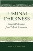 Luminal Darkness - Imaginal Gleanings from Zoharic Literature (Paperback) - Elliot R Wolfson Photo