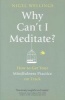 Why Can't I Meditate? - How to Get Your Mindfulness Practice on Track (Paperback) - Nigel Wellings Photo