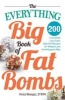 The Everything Big Book of Fat Bombs - 200 Irresistible Low-Carb, High-Fat Recipes for Weight Loss the Ketogenic Way (Paperback) - Vivica Menegaz Photo