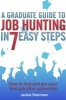 A Graduate Guide to Job Hunting in Seven Easy Steps - How to find your first job after university (Paperback) - Jackie Sherman Photo