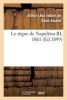 Le Regne de Napoleon III, 1861 (French, Paperback) - Imbert De Saint Amand a L Photo