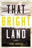 That Bright Land (Paperback) - Terry Roberts Photo