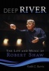 Deep River - The Life and Music of Robert Shaw (Hardcover) - Keith C Burris Photo