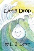 Little Drop - Adventures at the Great Divide (Paperback) - L J Later Photo