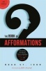 The Book of Afformations - Discovering the Missing Piece to Abundant Health, Wealth, Love and Happiness (Paperback) - Noah StJohn Photo