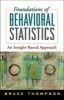 Foundations of Behavioral Statistics - An Insight-Based Approach (Hardcover) - Bruce Thompson Photo