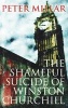 The Shameful Suicide of Winston Churchill (Paperback, New) - Peter Millar Photo