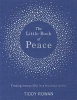 The Little Book of Peace - Finding Tranquillity in a Troubled World (Hardcover) - Tiddy Rowan Photo