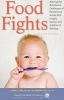 Food Fights - Winning the Nutritional Challenges of Parenthood Armed with Insight, Humor, and a Bottle of Ketchup (Paperback, Second Edition) - Laura A Jana Photo