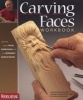 Carving Faces Workbook - Learn to Carve Facial Expressions with the Legendary Harold Enlow (Paperback) - Harold L Enlow Photo