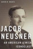 Jacob Neusner - An American Jewish Iconoclast (Hardcover) - Aaron W Hughes Photo