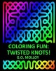 Coloring Fun - Twisted Knots! (Paperback) - G O Molloy Photo