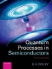 Quantum Processes in Semiconductors (Paperback, 5th Revised edition) - Brian K Ridley Photo