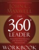 The 360 Degree Leader Workbook - Developing Your Influence from Anywhere in the Organization (Paperback, Annotated Ed) - John C Maxwell Photo