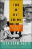 Your Life isn't for You: A Selfish Person's Guide to Being Selfless (Paperback) - Seth Adam Smith Photo