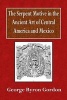 The Serpent Motive in the Ancient Art of Central America and Mexico (Paperback) - George Byron Gordon Photo