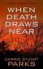 When Death Draws Near (Large print, Hardcover, large type edition) - Carrie Stuart Parks Photo